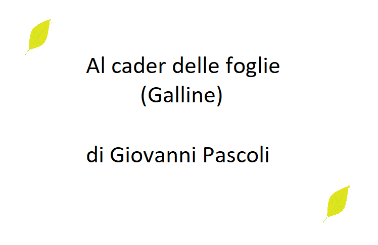 Al cader delle foglie (Galline) di Giovanni Pascoli